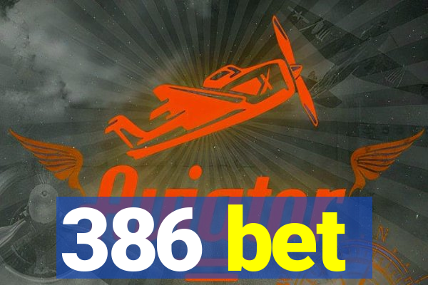 386 bet